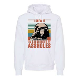 I Knew It I'm Surrounded By Assholes Retro Premium Hoodie