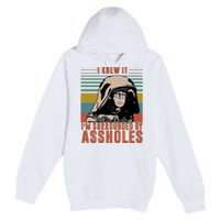 I Knew It I'm Surrounded By Assholes Retro Premium Pullover Hoodie