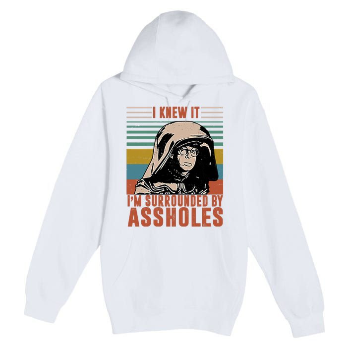 I Knew It I'm Surrounded By Assholes Retro Premium Pullover Hoodie