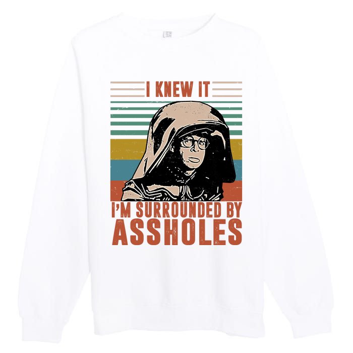 I Knew It I'm Surrounded By Assholes Retro Premium Crewneck Sweatshirt