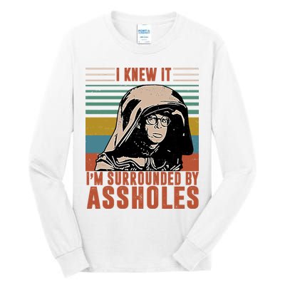 I Knew It I'm Surrounded By Assholes Retro Tall Long Sleeve T-Shirt