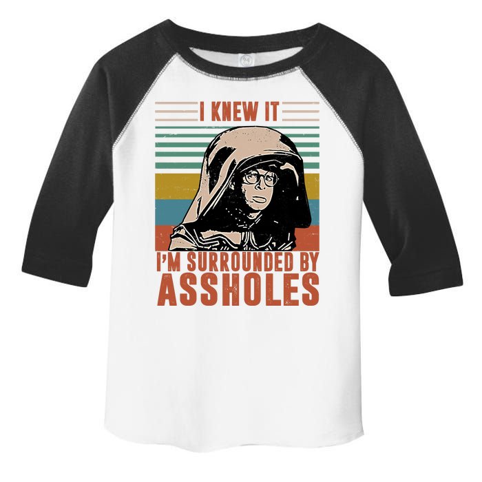 I Knew It I'm Surrounded By Assholes Retro Toddler Fine Jersey T-Shirt