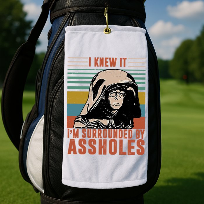 I Knew It I'm Surrounded By Assholes Retro Golf Towel