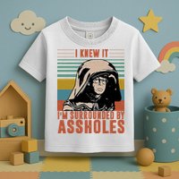I Knew It I'm Surrounded By Assholes Retro Toddler T-Shirt