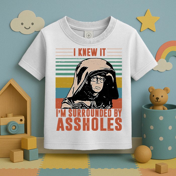I Knew It I'm Surrounded By Assholes Retro Toddler T-Shirt
