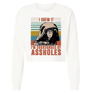 I Knew It I'm Surrounded By Assholes Retro Cropped Pullover Crew