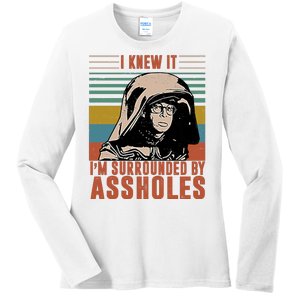 I Knew It I'm Surrounded By Assholes Retro Ladies Long Sleeve Shirt