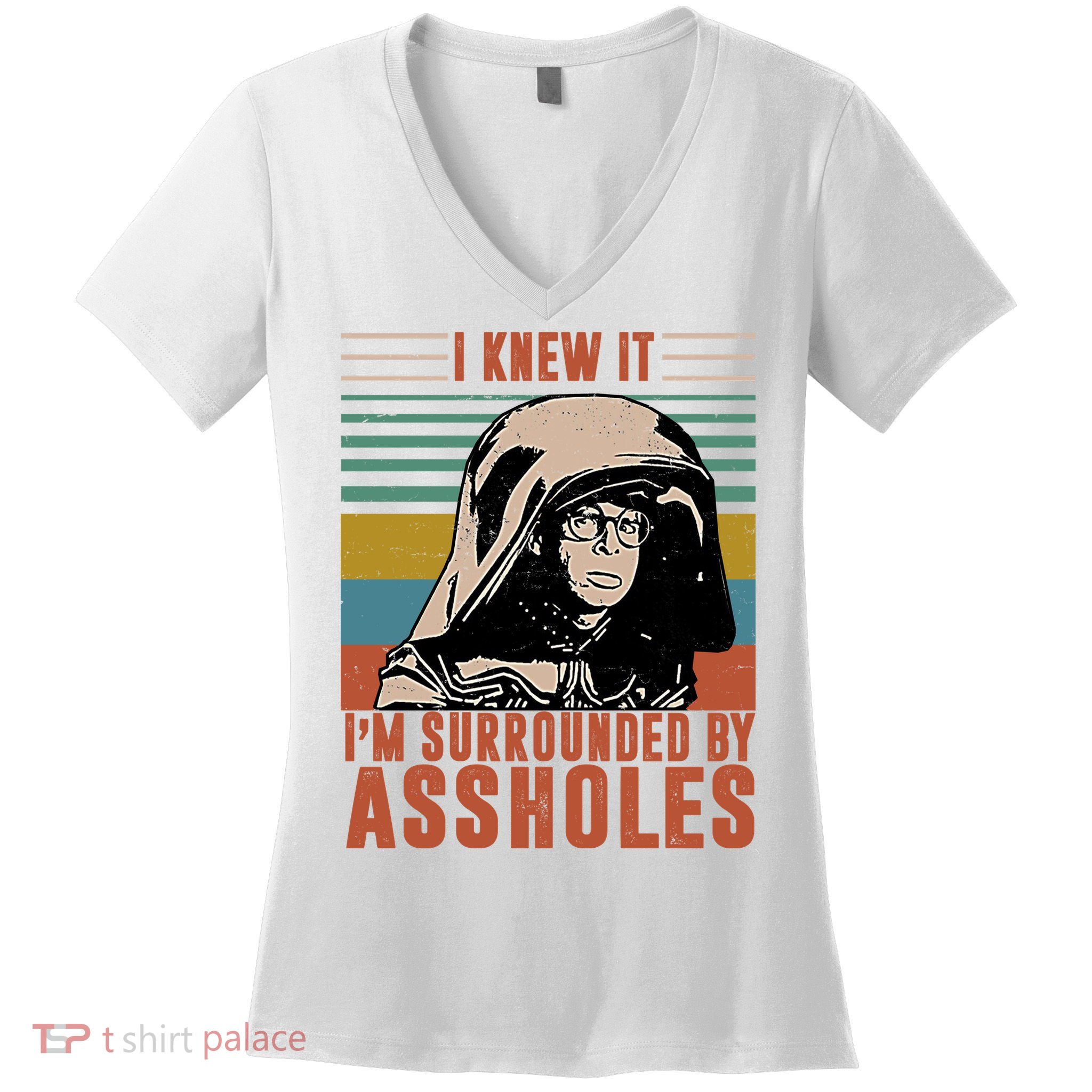 I Knew It I'm Surrounded By Assholes Retro Women's V-Neck T-Shirt