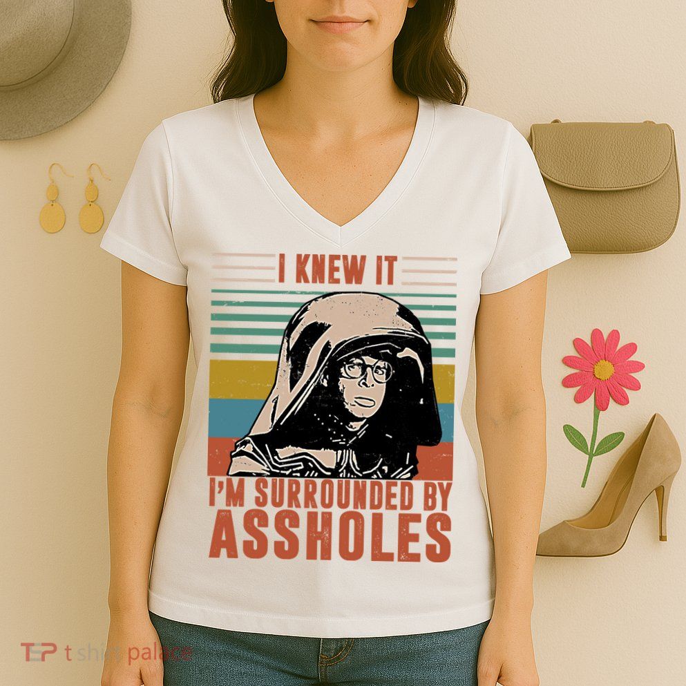 I Knew It I'm Surrounded By Assholes Retro Women's V-Neck T-Shirt