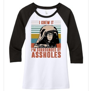 I Knew It I'm Surrounded By Assholes Retro Women's Tri-Blend 3/4-Sleeve Raglan Shirt