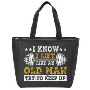 I Know I Lift Like An Old Man Try To Keep Up Weightlifting Zip Tote Bag