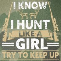 I Know I Hunt Like A Girl Try To Keep Up Funny Hunting Legacy Tie Dye Trucker Hat