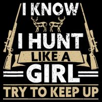 I Know I Hunt Like A Girl Try To Keep Up Funny Hunting Flexfit Unipanel Trucker Cap