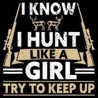 I Know I Hunt Like A Girl Try To Keep Up Funny Hunting Backpack