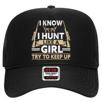 I Know I Hunt Like A Girl Try To Keep Up Funny Hunting Trucker Hat