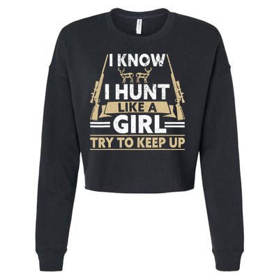 I Know I Hunt Like A Girl Try To Keep Up Funny Hunting Cropped Pullover Crew