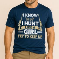 I Know I Hunt Like A Girl Try To Keep Up Funny Hunting Performance Shirt