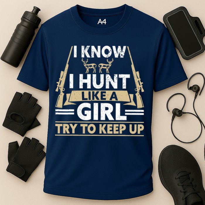 I Know I Hunt Like A Girl Try To Keep Up Funny Hunting Performance Shirt