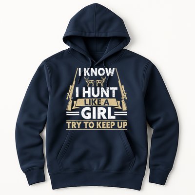 I Know I Hunt Like A Girl Try To Keep Up Funny Hunting Hoodie