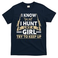 I Know I Hunt Like A Girl Try To Keep Up Funny Hunting T-Shirt