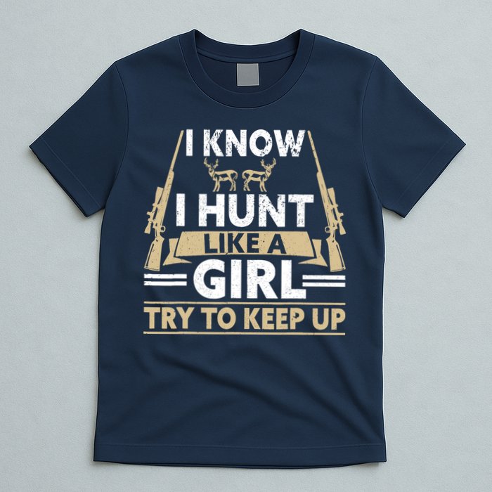 I Know I Hunt Like A Girl Try To Keep Up Funny Hunting T-Shirt