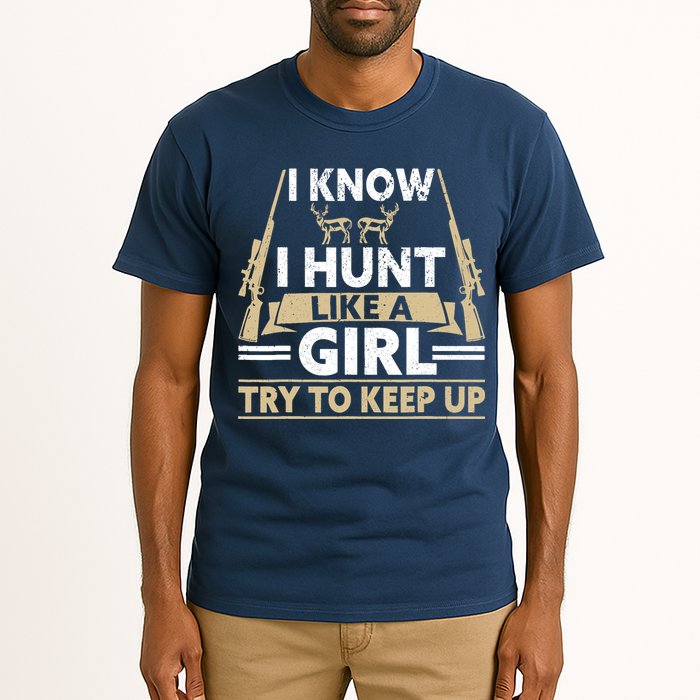 I Know I Hunt Like A Girl Try To Keep Up Funny Hunting Tall T-Shirt