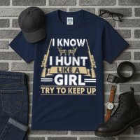 I Know I Hunt Like A Girl Try To Keep Up Funny Hunting Tall T-Shirt