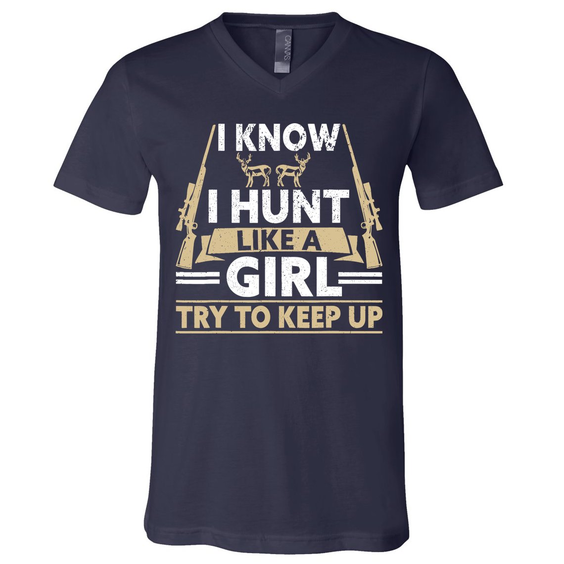 I Know I Hunt Like A Girl Try To Keep Up Funny Hunting V-Neck T-Shirt