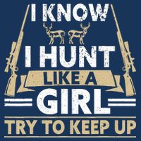 I Know I Hunt Like A Girl Try To Keep Up Funny Hunting Bucket Hat