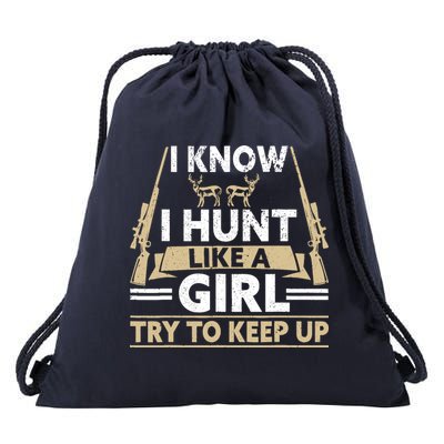 I Know I Hunt Like A Girl Try To Keep Up Funny Hunting Drawstring Bag
