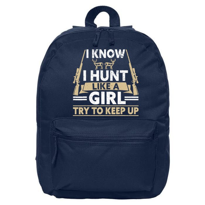 I Know I Hunt Like A Girl Try To Keep Up Funny Hunting 16 in Basic Backpack