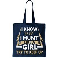 I Know I Hunt Like A Girl Try To Keep Up Funny Hunting Bag