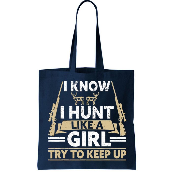 I Know I Hunt Like A Girl Try To Keep Up Funny Hunting Bag