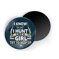 I Know I Hunt Like A Girl Try To Keep Up Funny Hunting Magnet