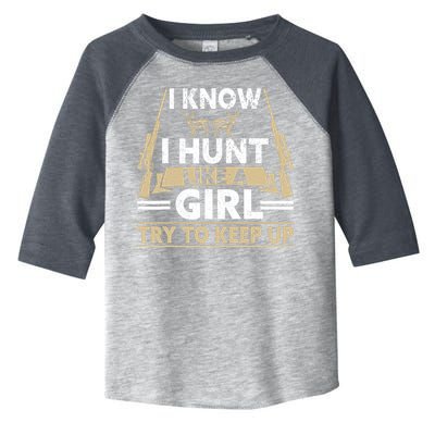 I Know I Hunt Like A Girl Try To Keep Up Funny Hunting Toddler Fine Jersey T-Shirt