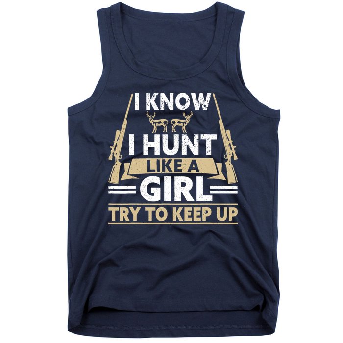 I Know I Hunt Like A Girl Try To Keep Up Funny Hunting Tank Top