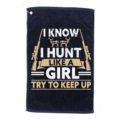 I Know I Hunt Like A Girl Try To Keep Up Funny Hunting Golf Towel