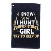 I Know I Hunt Like A Girl Try To Keep Up Funny Hunting Golf Towel