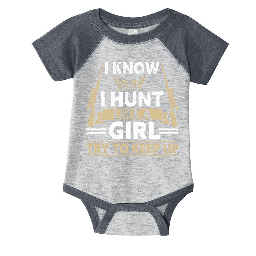 I Know I Hunt Like A Girl Try To Keep Up Funny Hunting Infant Baby Jersey Bodysuit