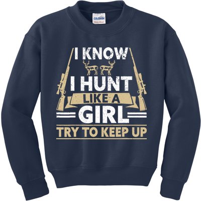 I Know I Hunt Like A Girl Try To Keep Up Funny Hunting Kids Sweatshirt