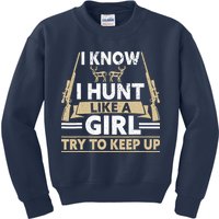 I Know I Hunt Like A Girl Try To Keep Up Funny Hunting Kids Sweatshirt