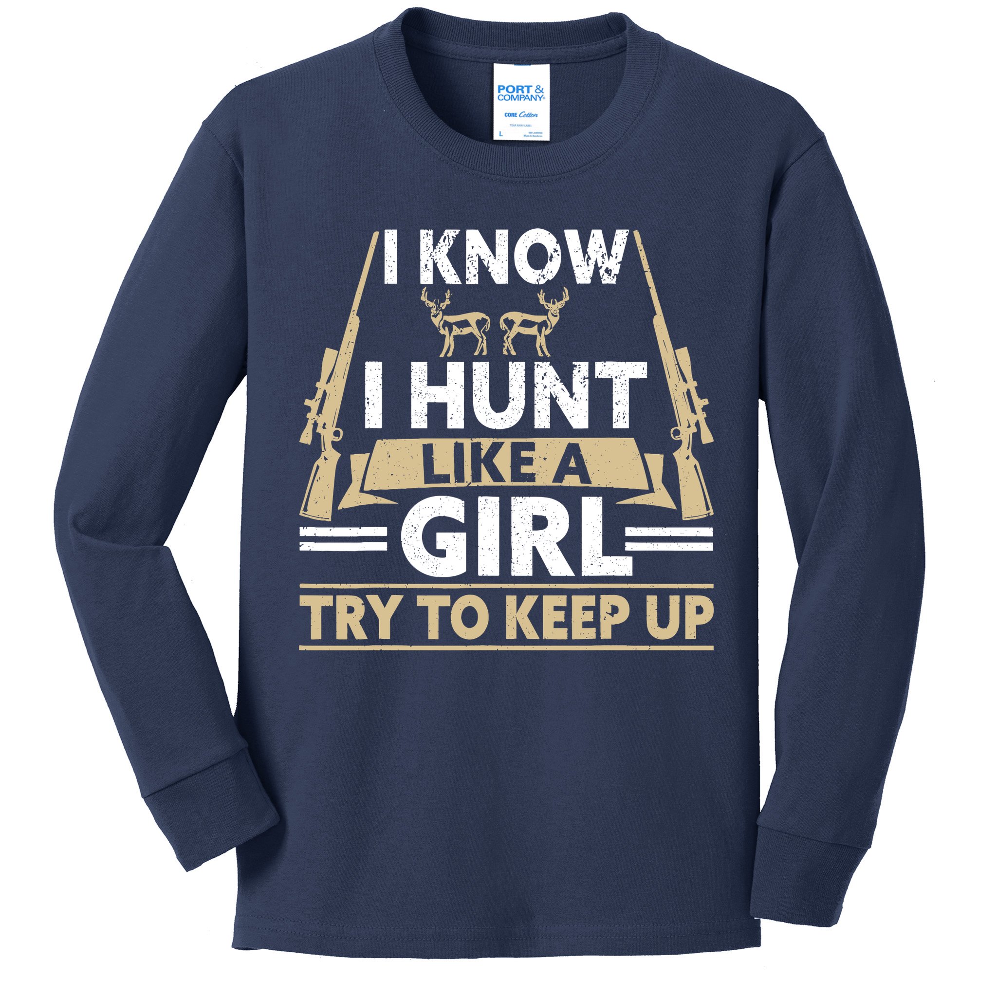 I Know I Hunt Like A Girl Try To Keep Up Funny Hunting Kids Long Sleeve Shirt