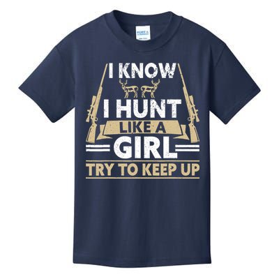 I Know I Hunt Like A Girl Try To Keep Up Funny Hunting Kids T-Shirt