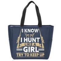 I Know I Hunt Like A Girl Try To Keep Up Funny Hunting Zip Tote Bag