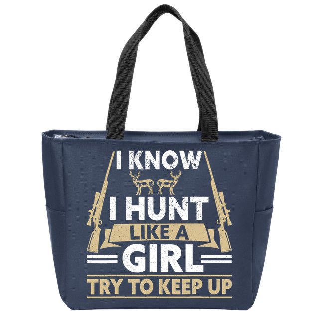 I Know I Hunt Like A Girl Try To Keep Up Funny Hunting Zip Tote Bag