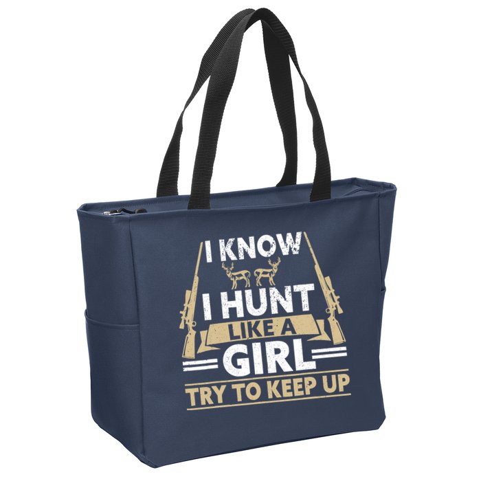I Know I Hunt Like A Girl Try To Keep Up Funny Hunting Zip Tote Bag
