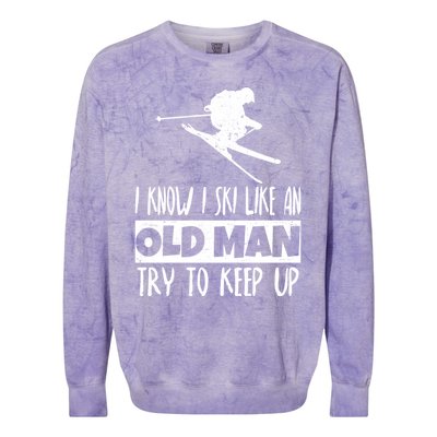 I Know I Ski Like An Old Try To Keep Up Skier Snowboard Gift Colorblast Crewneck Sweatshirt