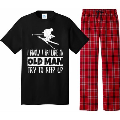 I Know I Ski Like An Old Try To Keep Up Skier Snowboard Gift Pajama Set