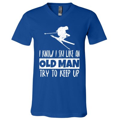 I Know I Ski Like An Old Try To Keep Up Skier Snowboard Gift V-Neck T-Shirt