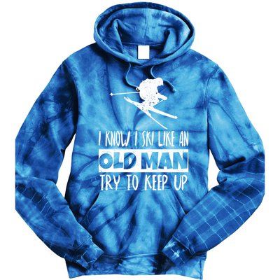 I Know I Ski Like An Old Try To Keep Up Skier Snowboard Gift Tie Dye Hoodie